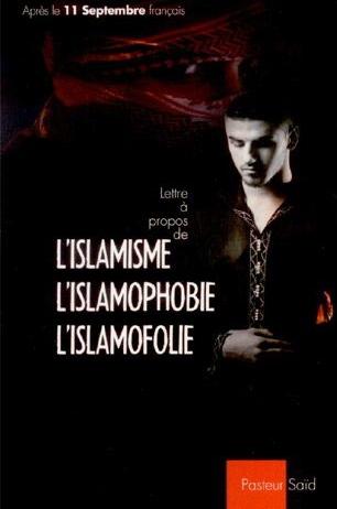 Lettre à propos de l'islamisme, l'islamophobie, l'islamofolie.