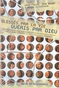 Blessés par la vie, guéris par Dieu