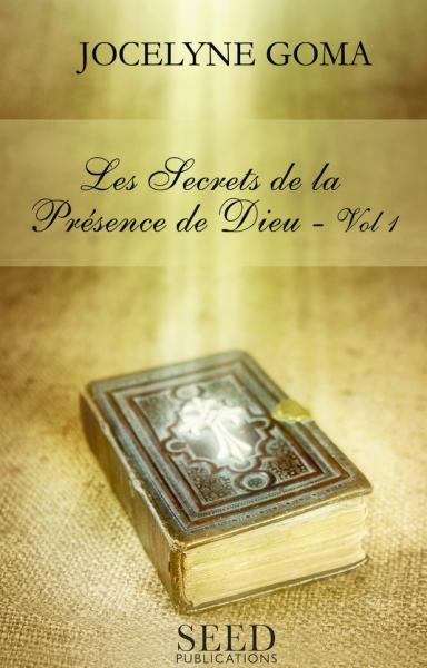 Les secrets de la présence de Dieu