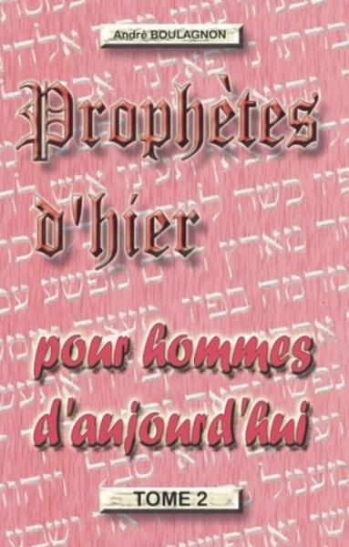 Prophètes d'hier pour hommes d'aujourd'hui - Volume 2