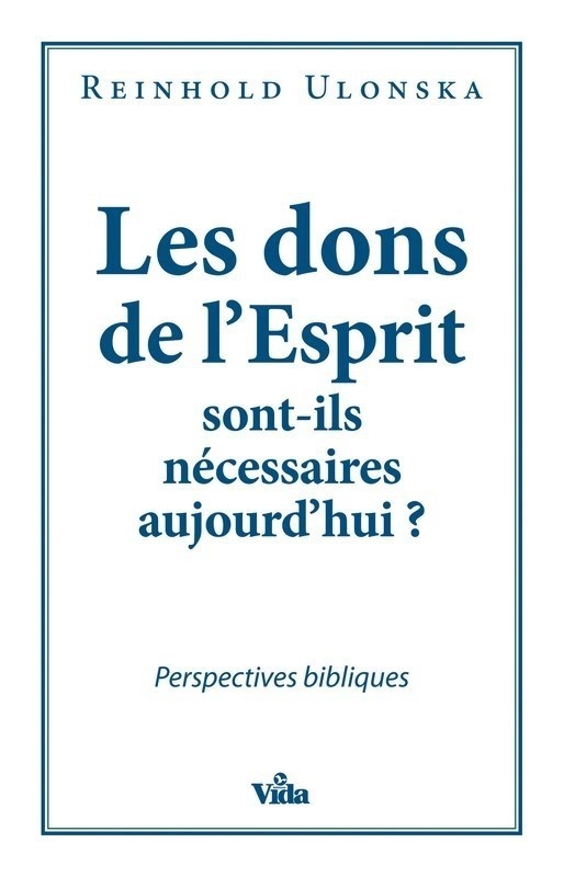 Les dons de l'Esprit sont-ils nécessaires aujourd'hui ?