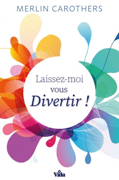 Laissez-moi vous divertir !