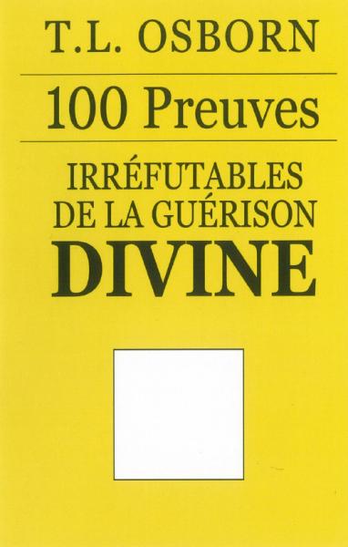 100 preuves irréfutables de la guérison divine