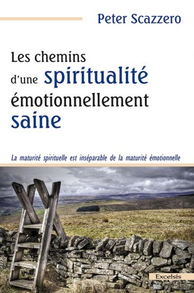 Les chemins d'une spiritualité émotionnellement saine