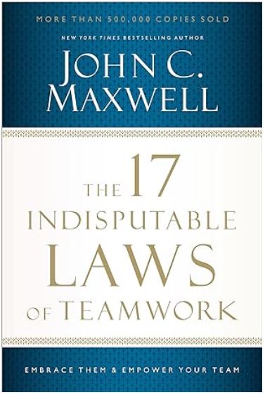 The 17 Indisputable Laws Of Leadership