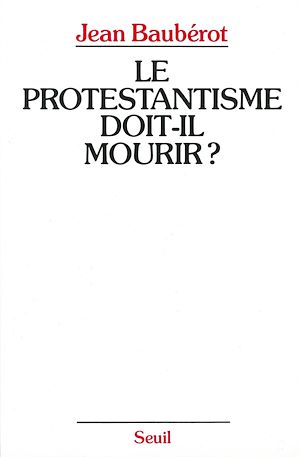 Le protestantisme doit-il mourir