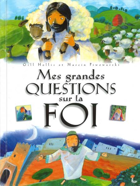 Mes grandes questions sur la foi