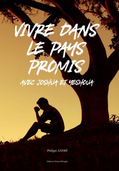 Vivre dans le pays promis … avec Joshua et Yeshoua