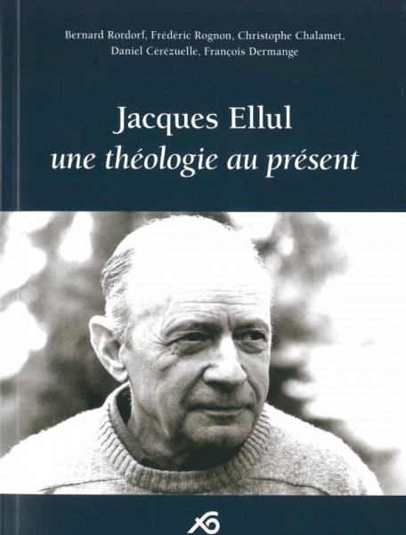 Jacques Ellul une théologie au présent