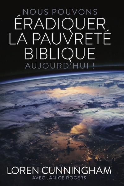 Nous pouvons éradiquer la pauvreté biblique aujourd'hui !