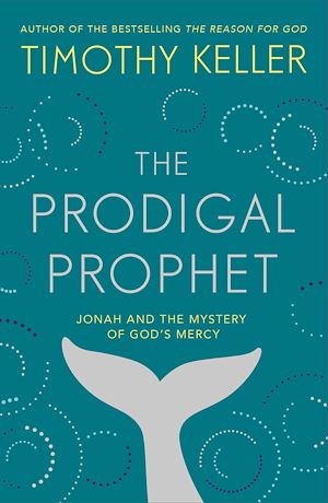 The prodigal prophet, Jonah and the mystery of God's mercy