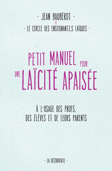 Petit manuel pour une laïcité apaisée