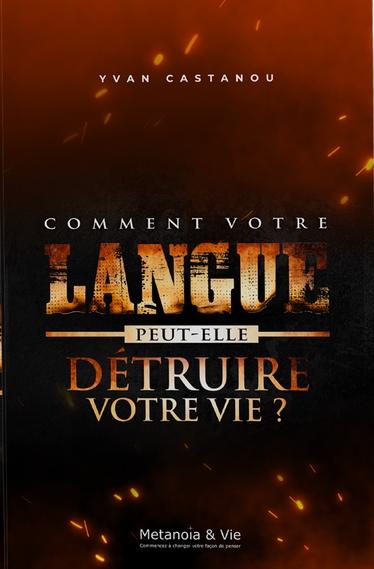 Comment votre langue peut-elle détruire votre vie ?