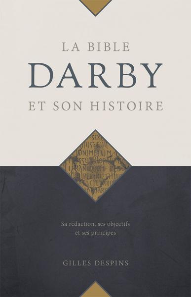 La Bible Darby et son histoire : sa rédaction, ses objectifs et ses principes