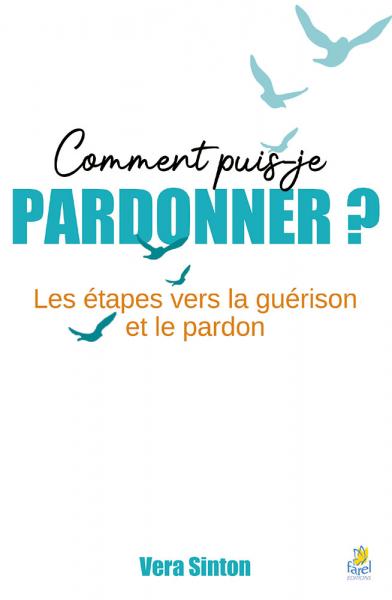 Comment puis-je pardonner ?