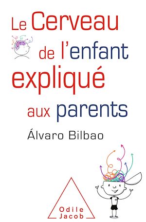 Le cerveau de l'enfant expliqué aux parents