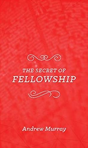 The Secret Of Fellowship