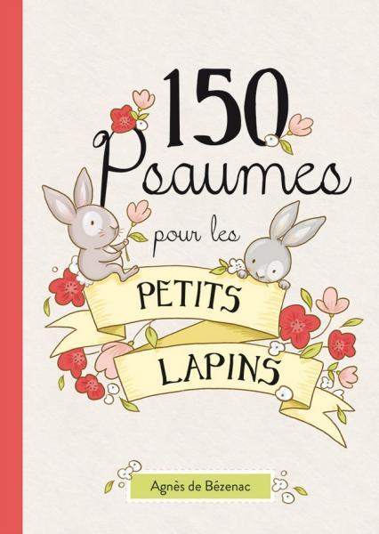 150 Psaumes pour les petits lapins