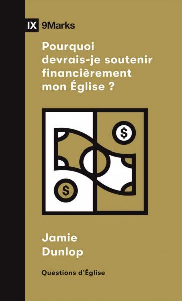 Pourquoi devrais-je soutenir financièrement mon Église ?