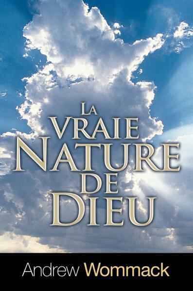 La vraie nature de Dieu