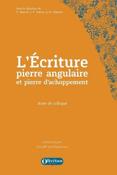 L'écriture pierre angulaire et pierre d'achoppement