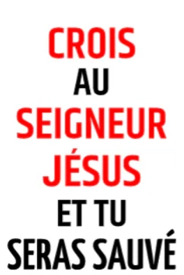 Crois au Seigneur Jésus et tu seras sauvé