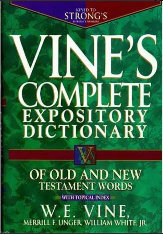 Vine's Complete Expository Dictionary