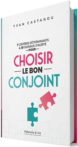 7 critères déterminants & 10 signaux d'alerte pour choisir le bon conjoint