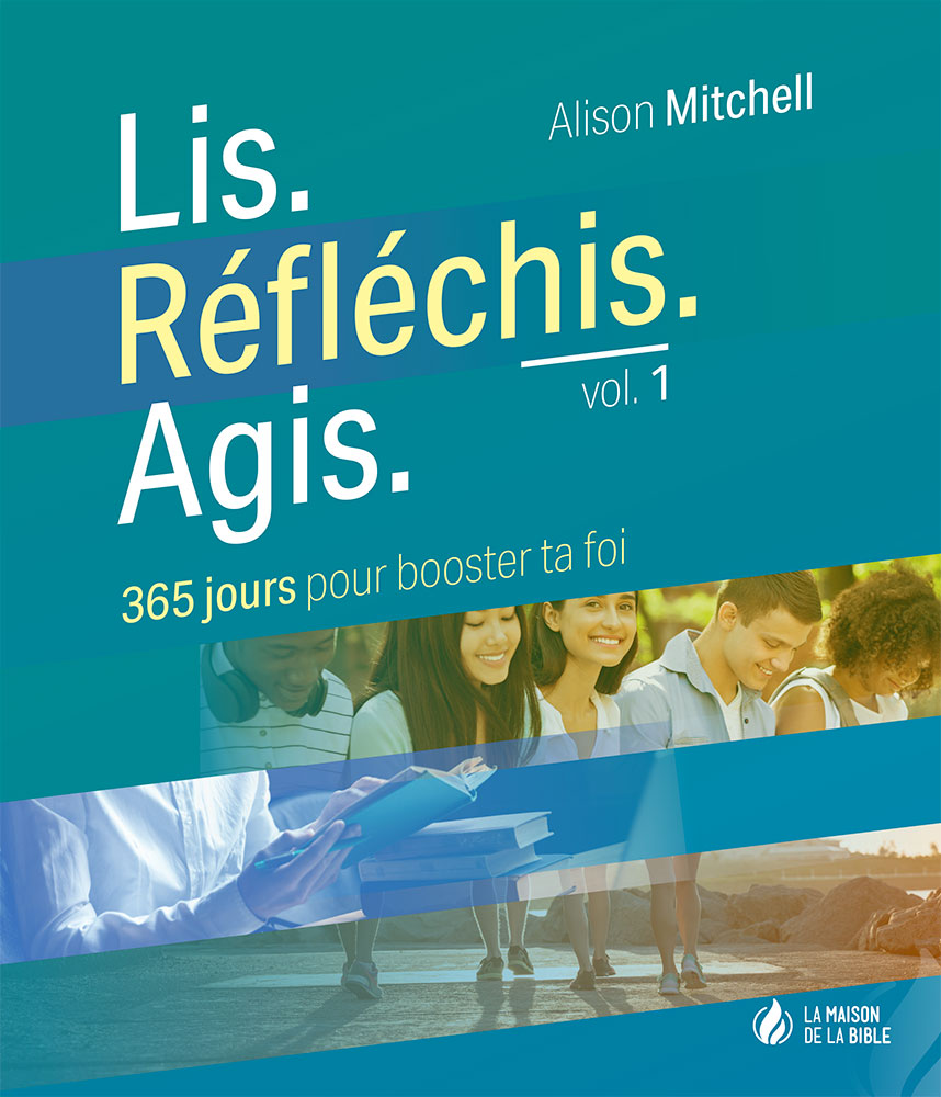 Lis. Réfléchis. Agis. Volume 1