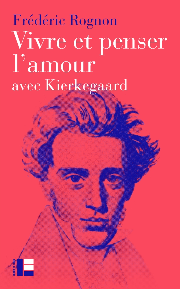 Vivre et penser l'amour avec Kierkegaard
