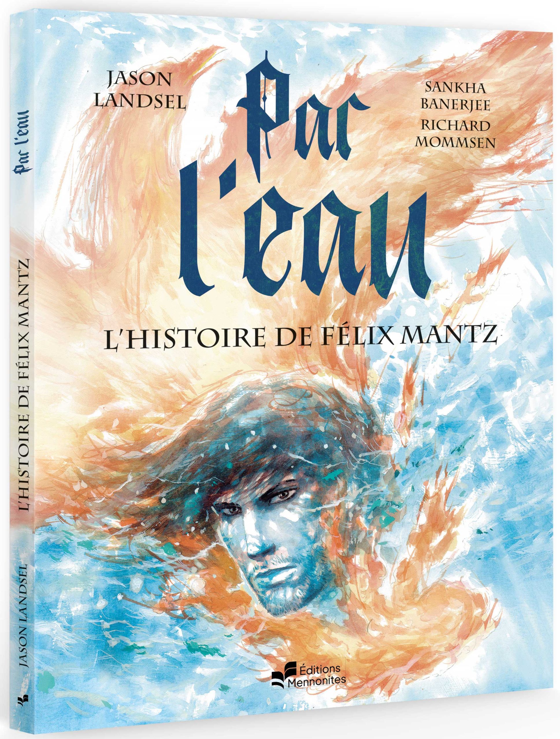 Par l’eau – L’histoire de Félix Mantz – BD
