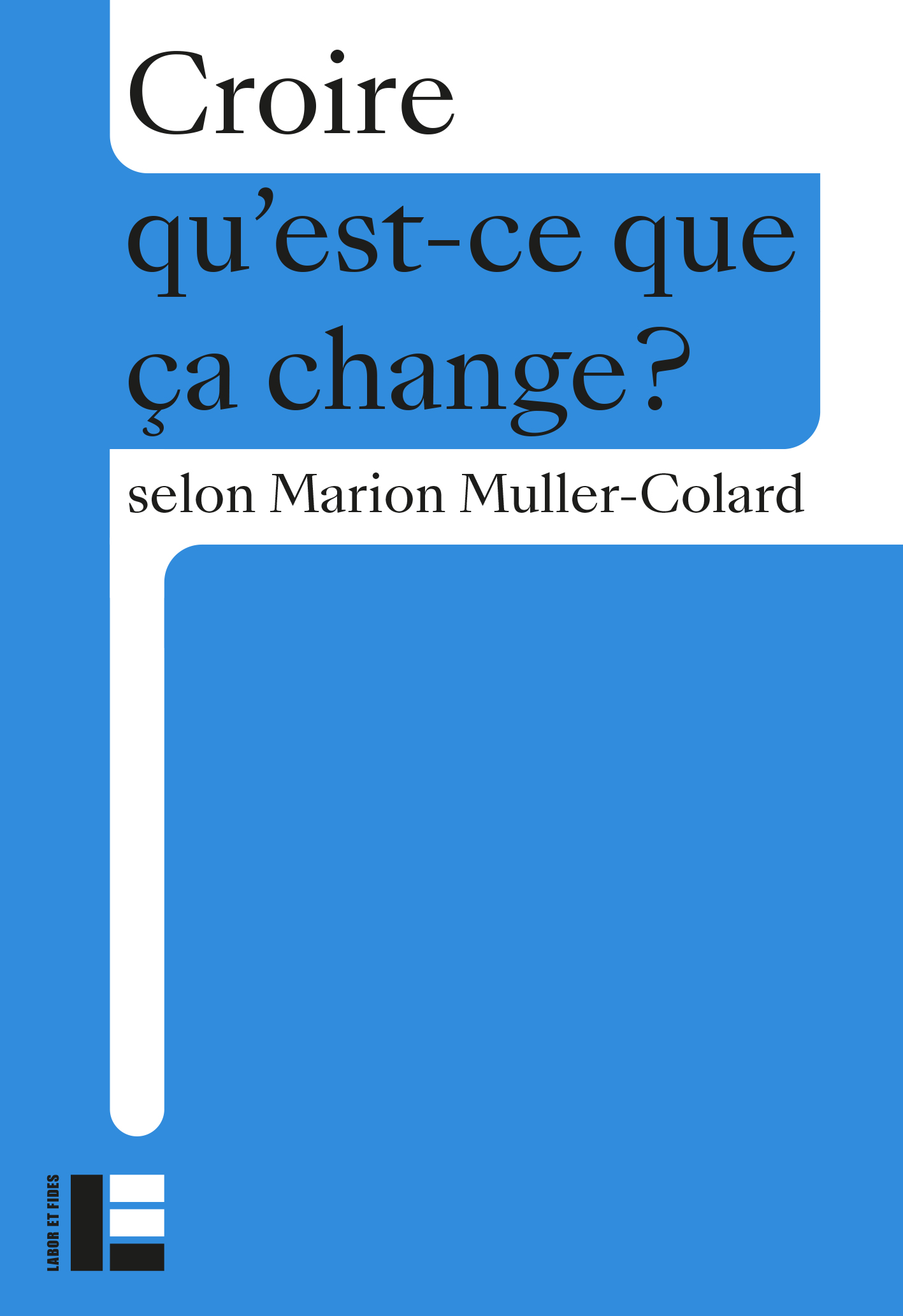 Croire, Qu'est-ce que ca change?