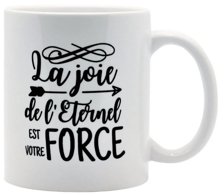 Mug La joie de L'Eternel est ma force