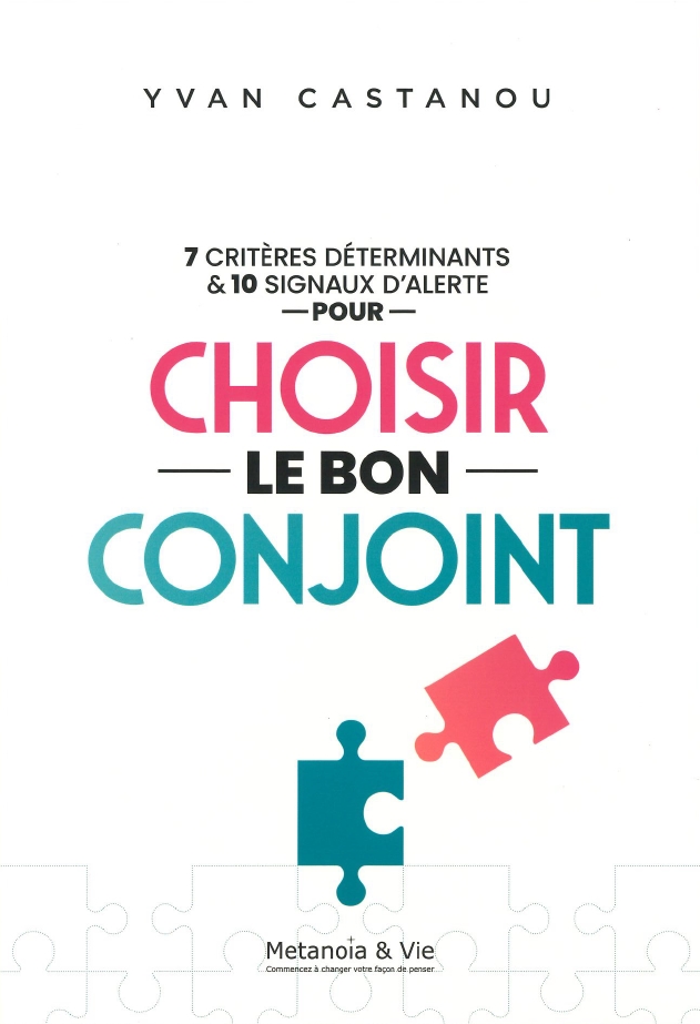 7 critères déterminants & 10 signaux d'alerte pour choisir le bon conjoint