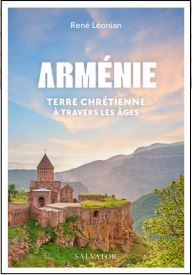 Arménie, terre chrétienne à travers les âges