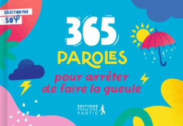 365 paroles pour arrêtez de faire la gueule