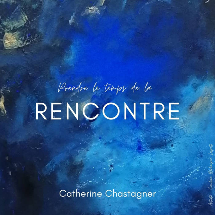 CD Prendre le temps de la rencontre avec soi-même, avec l'autre, avec l'Auteur de la vie