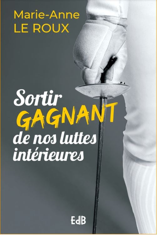 Sortir gagnant de nos luttes intérieures