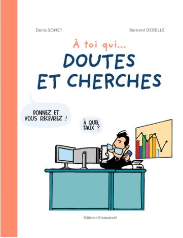 A toi qui ... doutes et cherches