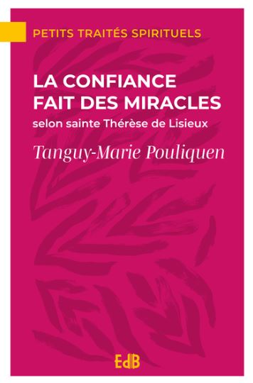 La confiance fait des miracles selon Saint Thérèse de Lisieux